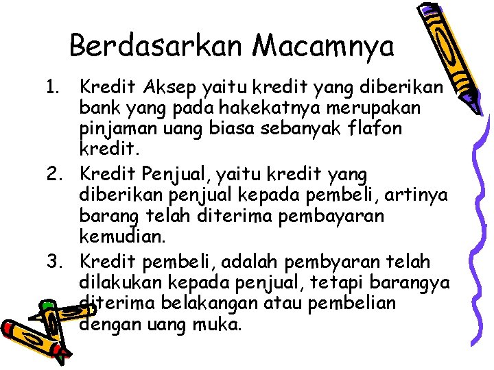 Berdasarkan Macamnya 1. Kredit Aksep yaitu kredit yang diberikan bank yang pada hakekatnya merupakan