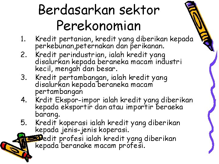 1. 2. 3. 4. 5. 6. Berdasarkan sektor Perekonomian Kredit pertanian, kredit yang diberikan