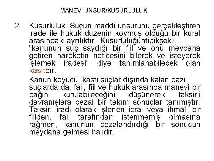 MANEVİ UNSUR/KUSURLULUK 2. Kusurluluk: Suçun maddi unsurunu gerçekleştiren irade ile hukuk düzenin koymuş olduğu