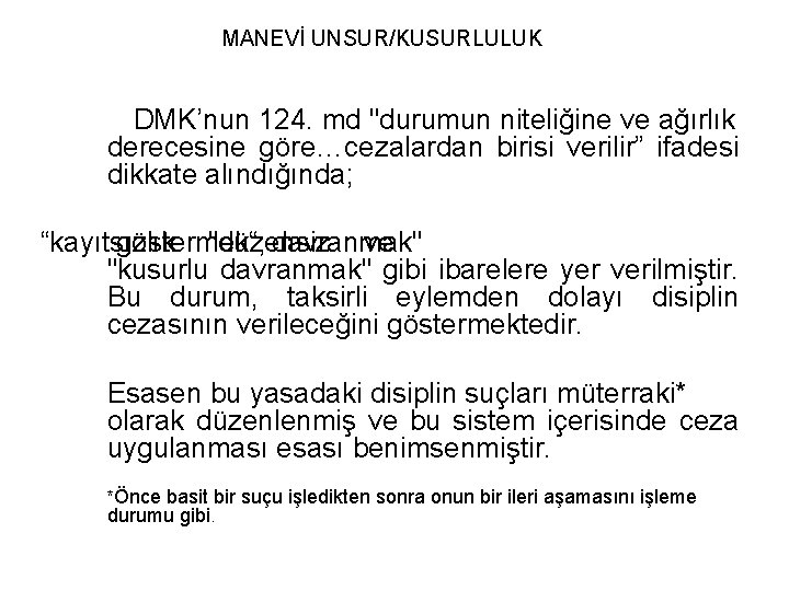 MANEVİ UNSUR/KUSURLULUK DMK’nun 124. md "durumun niteliğine ve ağırlık derecesine göre…cezalardan birisi verilir” ifadesi