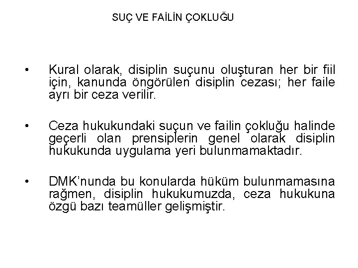 SUÇ VE FAİLİN ÇOKLUĞU • Kural olarak, disiplin suçunu oluşturan her bir fiil için,