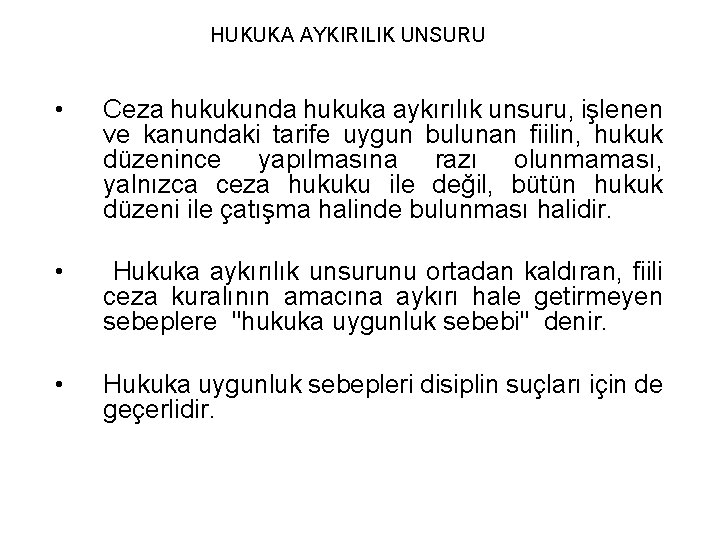 HUKUKA AYKIRILIK UNSURU • Ceza hukukunda hukuka aykırılık unsuru, işlenen ve kanundaki tarife uygun