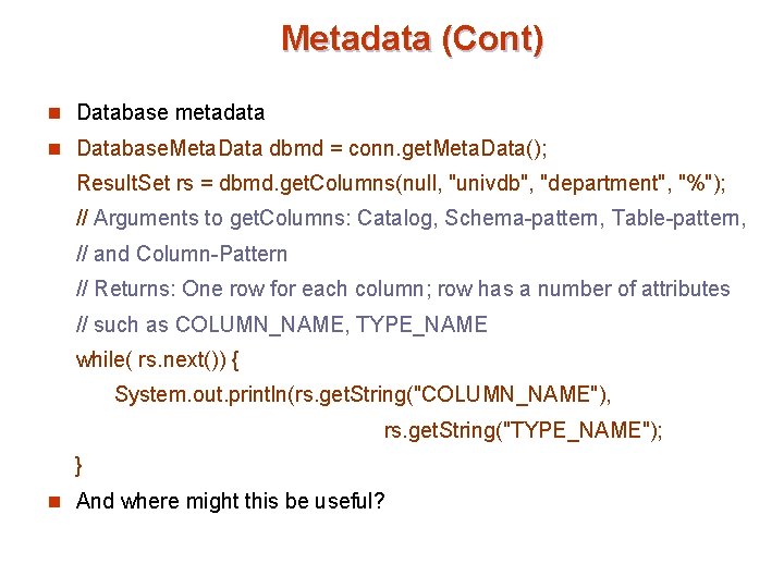 Metadata (Cont) n Database metadata n Database. Meta. Data dbmd = conn. get. Meta.