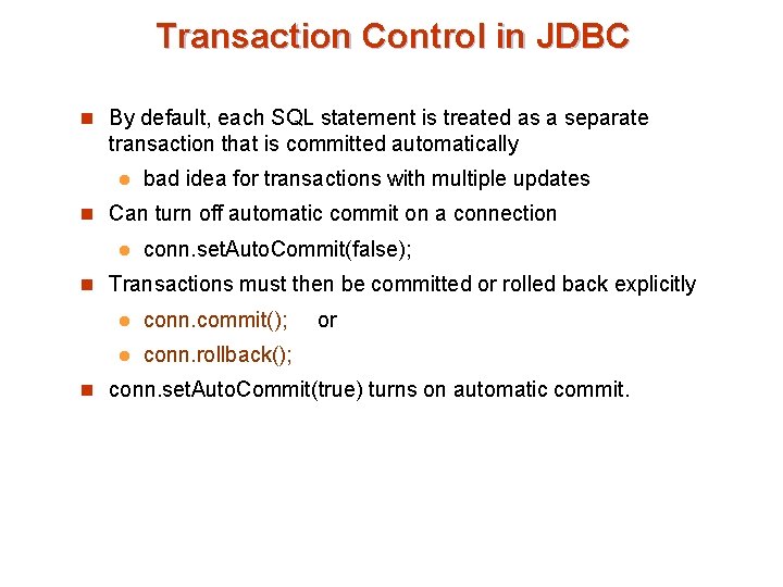 Transaction Control in JDBC n By default, each SQL statement is treated as a