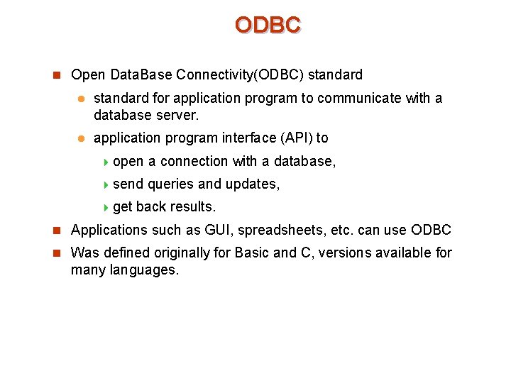 ODBC n Open Data. Base Connectivity(ODBC) standard l standard for application program to communicate