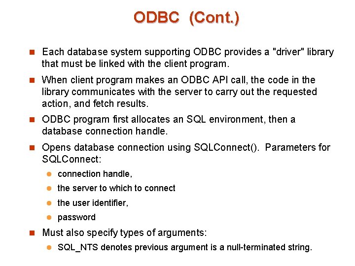 ODBC (Cont. ) n Each database system supporting ODBC provides a "driver" library that
