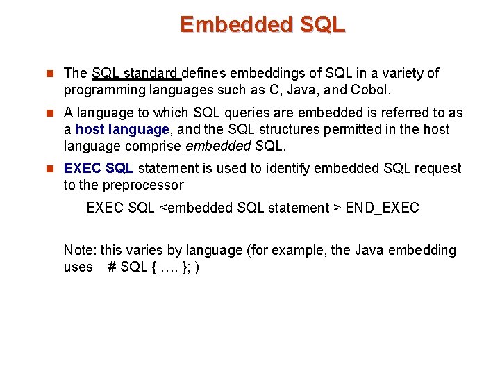 Embedded SQL n The SQL standard defines embeddings of SQL in a variety of