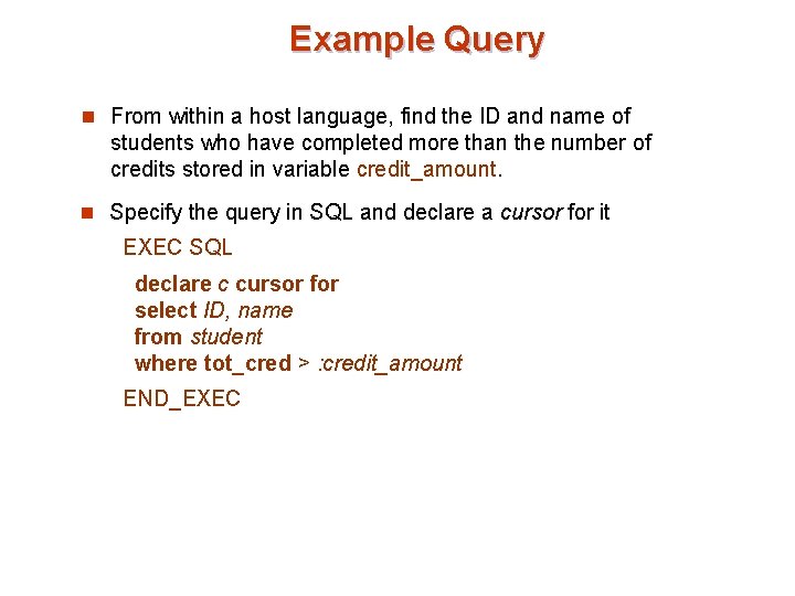Example Query n From within a host language, find the ID and name of