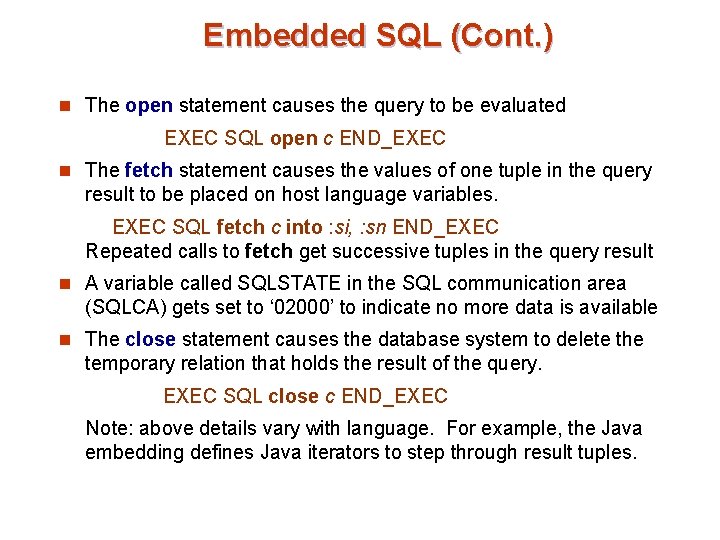 Embedded SQL (Cont. ) n The open statement causes the query to be evaluated