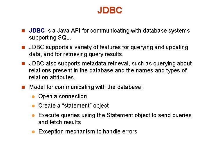 JDBC n JDBC is a Java API for communicating with database systems supporting SQL.