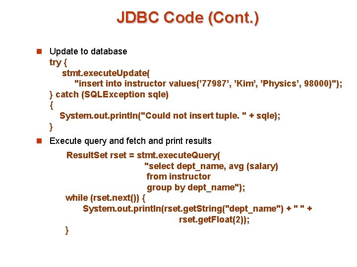 JDBC Code (Cont. ) n Update to database try { stmt. execute. Update( "insert