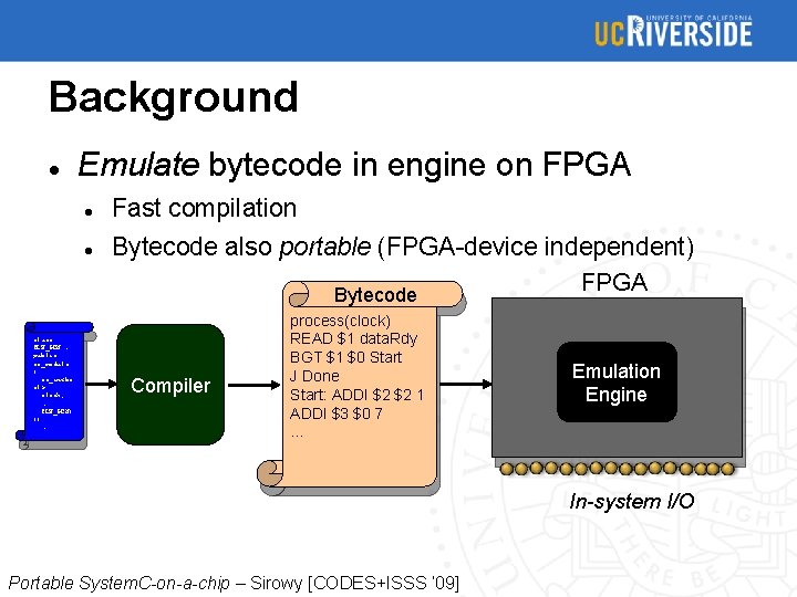 Background Emulate bytecode in engine on FPGA class CLK_GEN : public sc_module { sc_in<bo