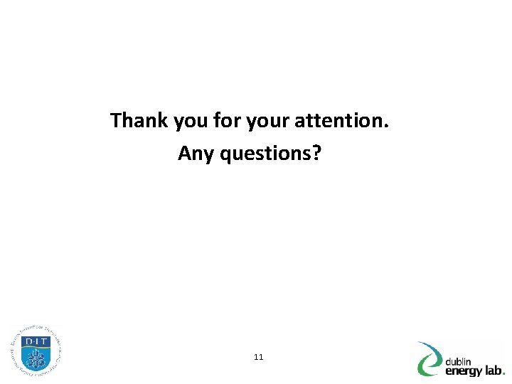 Thank you for your attention. Any questions? 11 