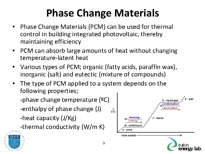 Phase Change Materials • Phase Change Materials (PCM) can be used for thermal control
