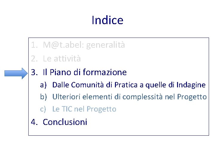 Indice 1. M@t. abel: generalità 2. Le attività 3. Il Piano di formazione a)