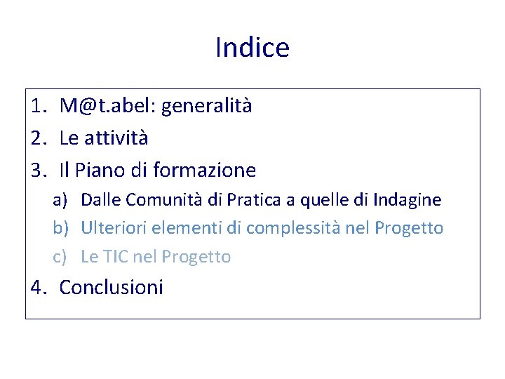 Indice 1. M@t. abel: generalità 2. Le attività 3. Il Piano di formazione a)