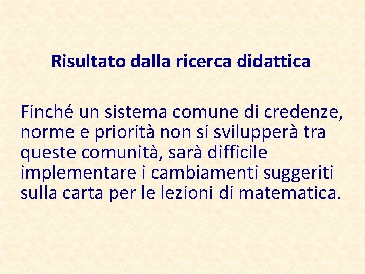 Risultato dalla ricerca didattica Finché un sistema comune di credenze, norme e priorità non