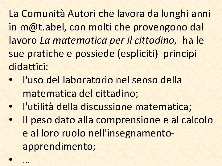 La Comunità Autori che lavora da lunghi anni in m@t. abel, con molti che