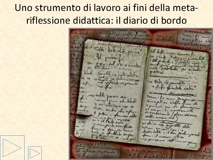 Uno strumento di lavoro ai fini della metariflessione didattica: il diario di bordo 
