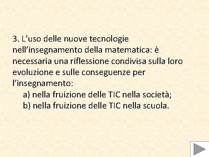 3. L’uso delle nuove tecnologie nell’insegnamento della matematica: è necessaria una riflessione condivisa sulla