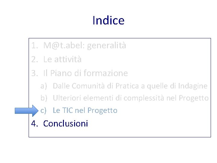 Indice 1. M@t. abel: generalità 2. Le attività 3. Il Piano di formazione a)