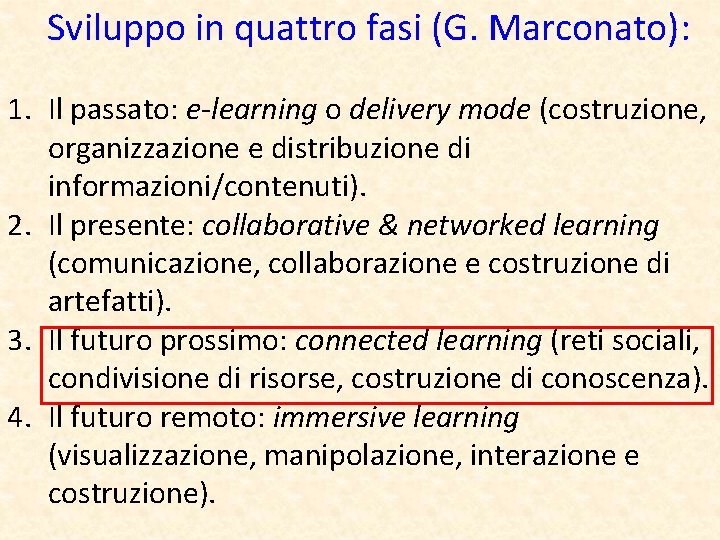 Sviluppo in quattro fasi (G. Marconato): 1. Il passato: e-learning o delivery mode (costruzione,