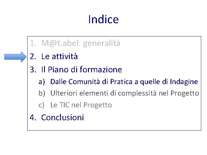 Indice 1. M@t. abel: generalità 2. Le attività 3. Il Piano di formazione a)