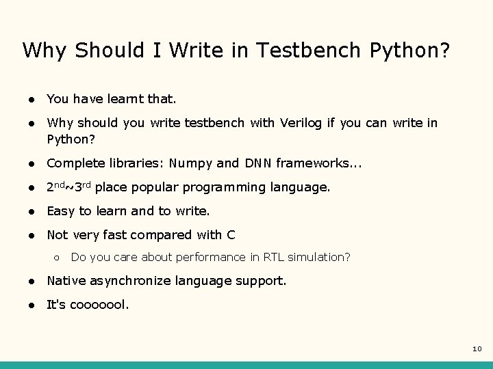 Why Should I Write in Testbench Python? ● You have learnt that. ● Why