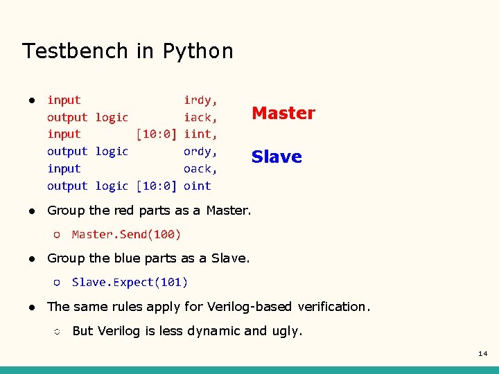 Testbench in Python ● input irdy, output logic iack, input [10: 0] iint, output