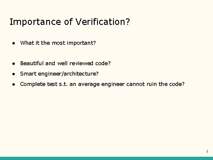 Importance of Verification? ● What it the most important? ● Beautiful and well reviewed