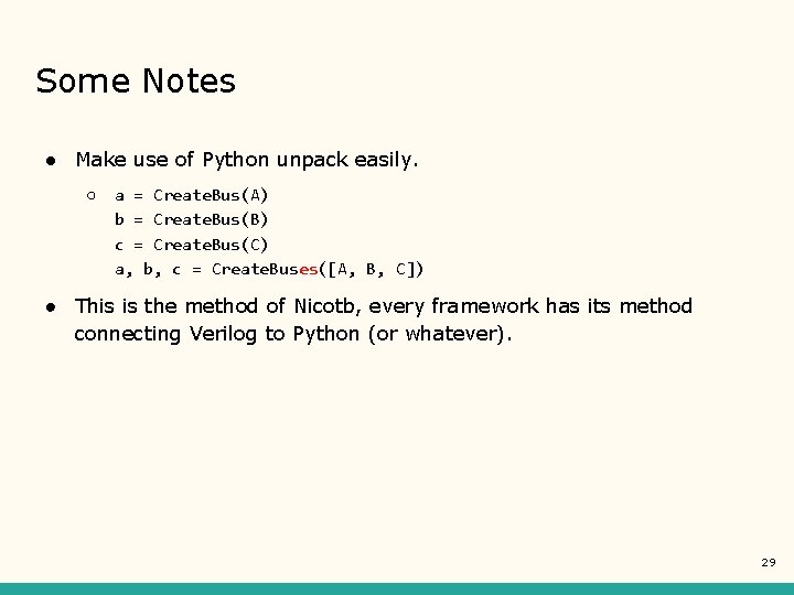 Some Notes ● Make use of Python unpack easily. ○ a = Create. Bus(A)