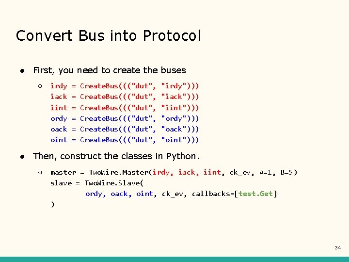 Convert Bus into Protocol ● First, you need to create the buses ○ irdy