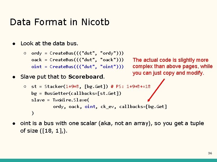 Data Format in Nicotb ● Look at the data bus. ○ ordy = Create.