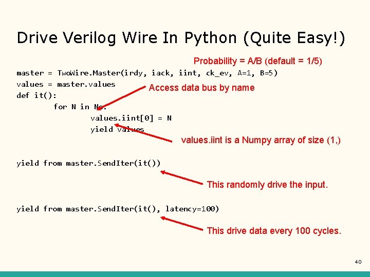 Drive Verilog Wire In Python (Quite Easy!) Probability = A/B (default = 1/5) master