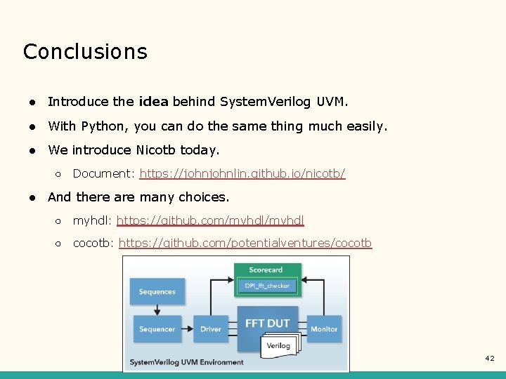 Conclusions ● Introduce the idea behind System. Verilog UVM. ● With Python, you can