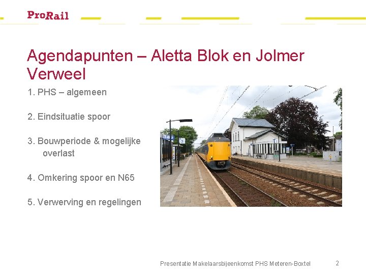 Agendapunten – Aletta Blok en Jolmer Verweel 1. PHS – algemeen 2. Eindsituatie spoor