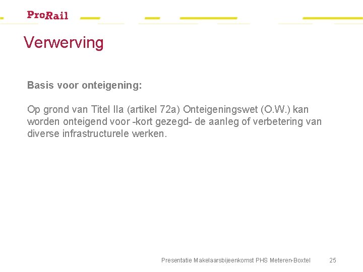 Verwerving Basis voor onteigening: Op grond van Titel IIa (artikel 72 a) Onteigeningswet (O.