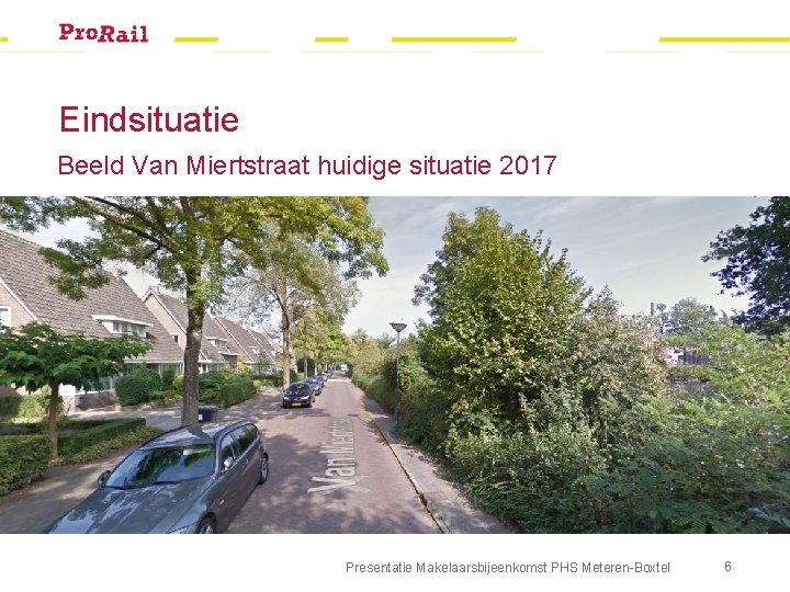 Eindsituatie Beeld Van Miertstraat huidige situatie 2017 Presentatie Makelaarsbijeenkomst PHS Meteren-Boxtel 6 