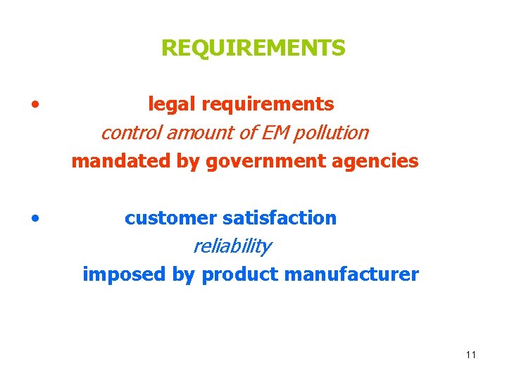 REQUIREMENTS • legal requirements control amount of EM pollution mandated by government agencies •
