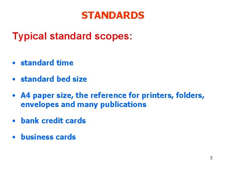 STANDARDS Typical standard scopes: • standard time • standard bed size • A 4