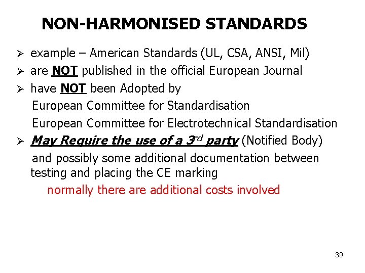NON-HARMONISED STANDARDS example – American Standards (UL, CSA, ANSI, Mil) Ø are NOT published