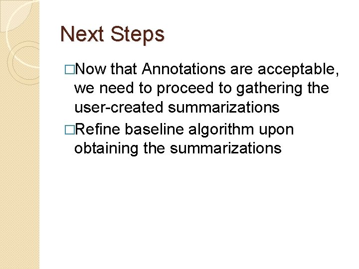 Next Steps �Now that Annotations are acceptable, we need to proceed to gathering the