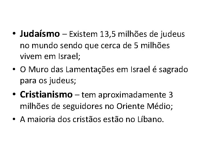  • Judaísmo – Existem 13, 5 milhões de judeus no mundo sendo que