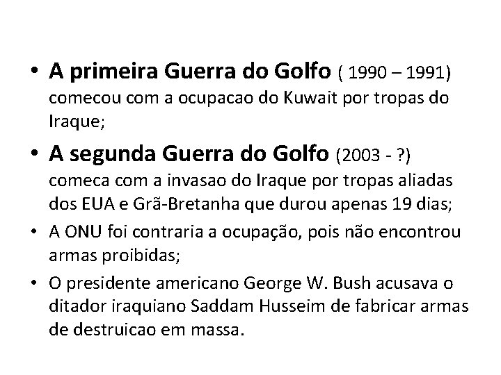  • A primeira Guerra do Golfo ( 1990 – 1991) comecou com a