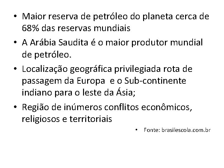  • Maior reserva de petróleo do planeta cerca de 68% das reservas mundiais