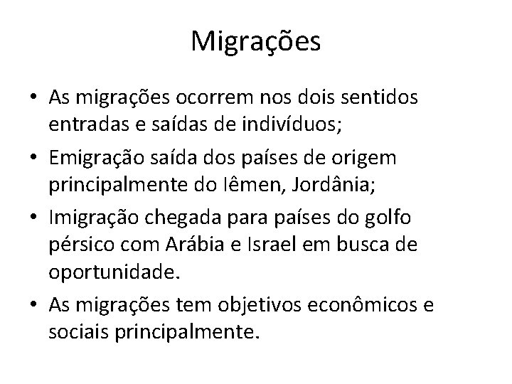 Migrações • As migrações ocorrem nos dois sentidos entradas e saídas de indivíduos; •