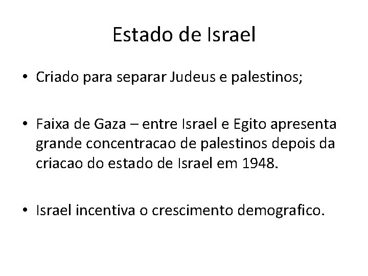 Estado de Israel • Criado para separar Judeus e palestinos; • Faixa de Gaza