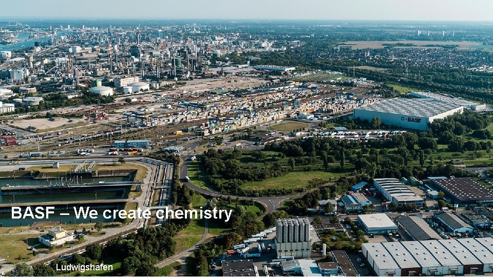 BASF – We create chemistry Ludwigshafen 