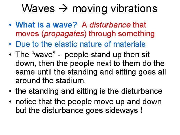 Waves moving vibrations • What is a wave? A disturbance that moves (propagates) through