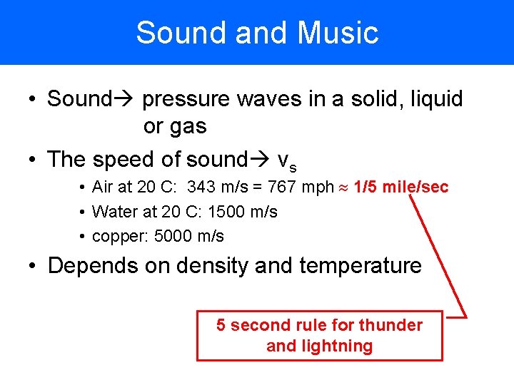 Sound and Music • Sound pressure waves in a solid, liquid or gas •